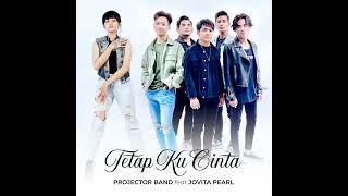 TETAP KU CINTA PROJECTOR BAND feat JOVITA PEARL [upl. by Aiehtela42]