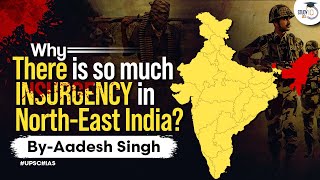 Reasons behind NorthEast Insurgency  Tribal and Ethnic Conflicts  Internal Security  UPSC [upl. by Onairam]