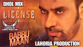 License Remix Lahoria Production Babbu Maan Dhol Mix Dj Lakhan Old Punjabi songs [upl. by Frederique]