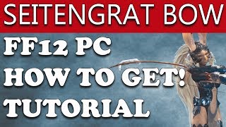 Final Fantasy XII The Zodiac Age HOW TO GET SEITENGRAT BOW  PC VERSION  Easy Cheat Engine Tutorial [upl. by Robin]