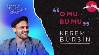 Kerem Bürsin ile O Mu Bu Mu  İbrahim Selim ile Bu Gece [upl. by Scot]