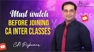 MUST WATCH  Before Joining CA Inter Classes  CA Raj Kumar  Delhis Best CA Coaching Institute [upl. by Saito287]