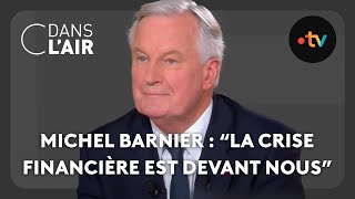 Michel Barnier  quotla crise financière est devant nousquot  C dans lair  041024 [upl. by Sidell]