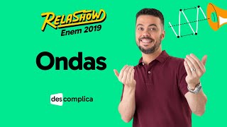 REVISÃO DE ENEM 2019 FÍSICA ONDAS  DESCOMPLICA  RELASHOW ENEM 2019 [upl. by Georas]