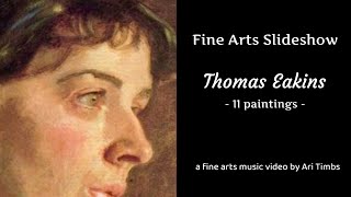 Aris CloseUp View of 11 Paintings by Thomas Eakins A Fine Arts Slideshow amp Music Video [upl. by Nollek]