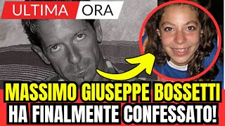 MASSIMO GIUSEPPE BOSSETTI HA FINALMENTE CONFESSATO ULTIMA ORA [upl. by Atinehs]