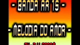 BANDA AR 15 MELODIA DO AMOR By  Dj Leonam [upl. by Vierno]