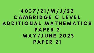 O LEVEL ADDITIONAL MATHEMATICS 4037 PAPER 2  MayJune 2023  Paper 21  403721MJ23  SOLVED [upl. by Denni651]