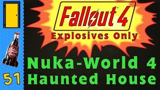 Fallout 4 💥Explosives Only💥 Part 51 NukaWorld 4 Haunted House  Fallout 4 Let’s Play [upl. by Stannfield245]