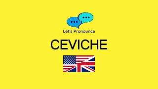 How to Pronounce CEVICHE in American English and British English [upl. by Yznel]