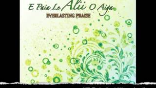 Everlasting Praise  E Paia le Alii o Aiga [upl. by Nyre530]