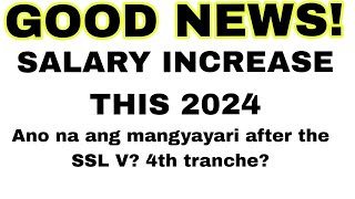 Good news Salary Increase this 2024 Ano na ang mangyayari after the SSL V May increase paba [upl. by Lebam63]