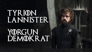 Tyrion Lannister  Yorgun Demokrat [upl. by Maryn]