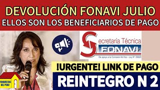 FONAVI ELLOS SON LOS BENEFICIARIOS QUE COBRAN EL REINTEGRO 2 EN JULIO COMUNICADO ONP [upl. by Esinart499]