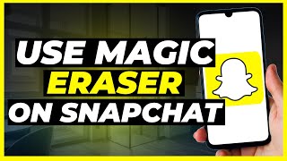 How to Use Magic Eraser on Snapchat [upl. by Rozek]