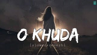 O Khuda Batade kya lakeer me likha Lofi song ♫Slowedreverb  tseries RelaxLocations [upl. by Aneele]