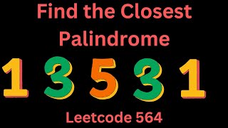 FIND THE CLOSEST PALINDROME  LEETCODE 564  PYTHON SIMPLE SOLUTION [upl. by Christin399]