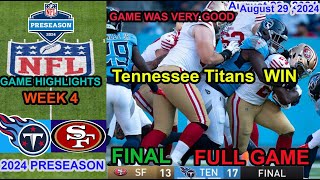 Tennessee Titans vs San Francisco 49ers  2024 Preseason FULL GAME Highlights NFL Aug 29 2024 [upl. by Stroud]