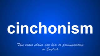 the correct pronunciation of cinchonism in English [upl. by Feingold]