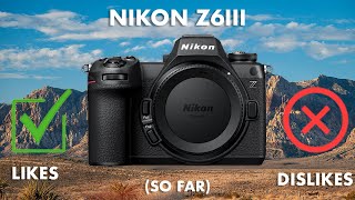 Nikon Z6III Pros amp Consso far [upl. by Yenittirb575]