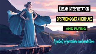 Dream interpretation of standing over a high place and flying [upl. by Sateia]