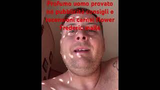 Profumo uomo no pubblicità solo profumo provato recensione e consiglio Frederic malle carnal flower [upl. by Evangelia]