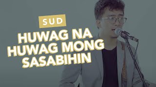 Huwag Na Huwag Mong Sasabihin  SUD Official Music Video [upl. by Junius]