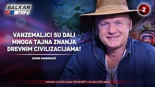 INTERVJU Semir Osmanagić  Vanzemaljci su dali tajna znanja drevnim civilizacijama 14122019 [upl. by Ellertal]