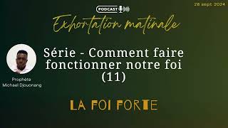 Comment faire fonctionner notre foi  11  La foi forte  Pht Michael Djouonang [upl. by Yorled]