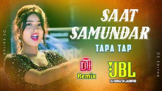 Tapa Tap Dj Mixx  SaaT SamunDar Hindi Dj Song  New Style Dj Remix 2025  Hard Dholki Mix [upl. by Lodie451]