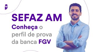 Concurso SEFAZ AM Conheça o perfil de prova da banca FGV [upl. by Shelly]