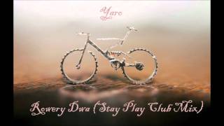 Yaro  Rowery Dwa Stay Play Club Mix [upl. by Reeher]