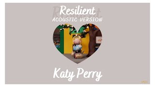 Resilient acoustic  Katy Perry [upl. by Nerraf]