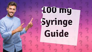 How much is 100 mg in a syringe [upl. by Atinhoj]