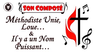 Son Composé « Méthodiste Unie Loue amp Il ya un Nom Puissant » Paroles ÉGLISE MÉTHODISTE UNIE [upl. by Katuscha]