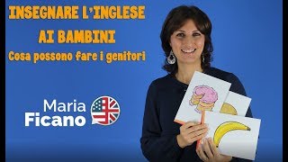 Insegnare l’inglese ai bambini Cosa possono fare i genitori [upl. by Leasa]