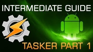 Intermediate Guide to Android Tasker [upl. by Sile]