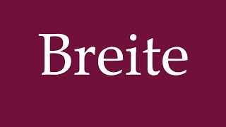 How to Pronounce Breite Width Correctly in German [upl. by Oirretna]