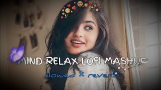 mind relax lofi song  sad songs mashup  sad song  new song  hindi song  lofi song [upl. by Erodaeht700]