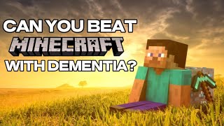 Can you beat Minecraft with Dementia  Can you beat Minecraft with Dementia [upl. by Inahc98]