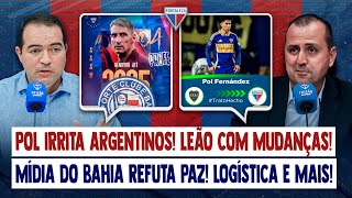 🚨 POL FERNANDEZ IRRITA ARGENTINOS MÍDIA DO BAHIA REFUTA MARCELO PAZ LEÃO COM MUDANÇAS E LOGÍSTICA [upl. by Annol374]