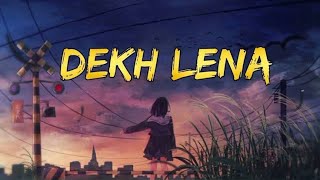 Dekh Lena Slowed reverb Lofi song Ariji singh song [upl. by Nhaj]