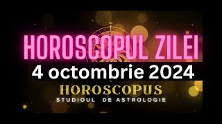 Horoscopul Zilei  4 octombrie 2024  HOROSCOPUS [upl. by Ebaj]