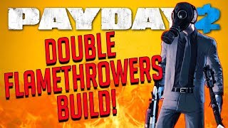 PAYDAY 2  Double Flamethrowers Build Death Sentence [upl. by Kehsihba492]