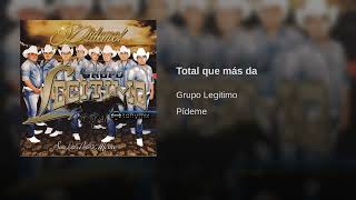 Grupo Legítimo  Total Que Más Da  Audio Oficial [upl. by Eiluj]