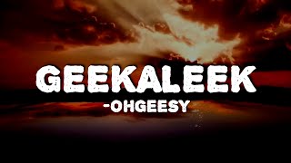 OhGeesy  GEEKALEEK Lyrics feat Cash Kidd [upl. by Pressey]