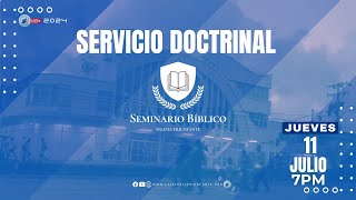 SERVICIO DOCTRINAL JUEVES 11 JULIO 2024 0700 PM [upl. by Trevah]