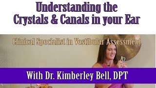 Understanding the Crystals and Canals in your Ear with Dr Kimberley Bell [upl. by Jolenta]