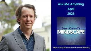 Mindscape Ask Me Anything Sean Carroll  April 2023 [upl. by Samy]