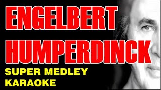 ENGELBERT HUMPERDINCK SUPER MEDLEY KARAOKE Quando Release Me El Mundo Last Waltz amp More [upl. by Ardnossac]